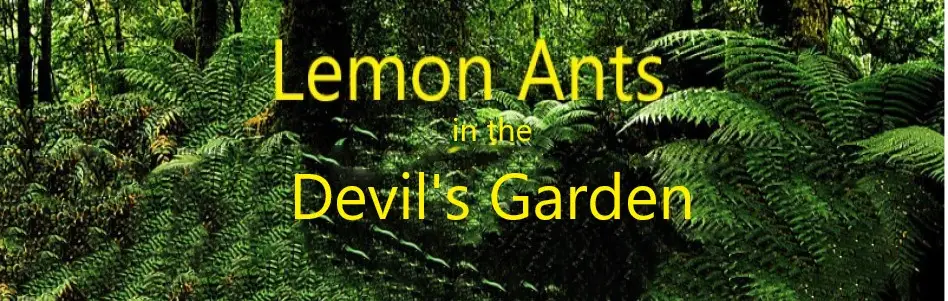 Yellow text reading 'Lemon Ants in the Devil's Garden' overlaid on a dense, green rainforest canopy